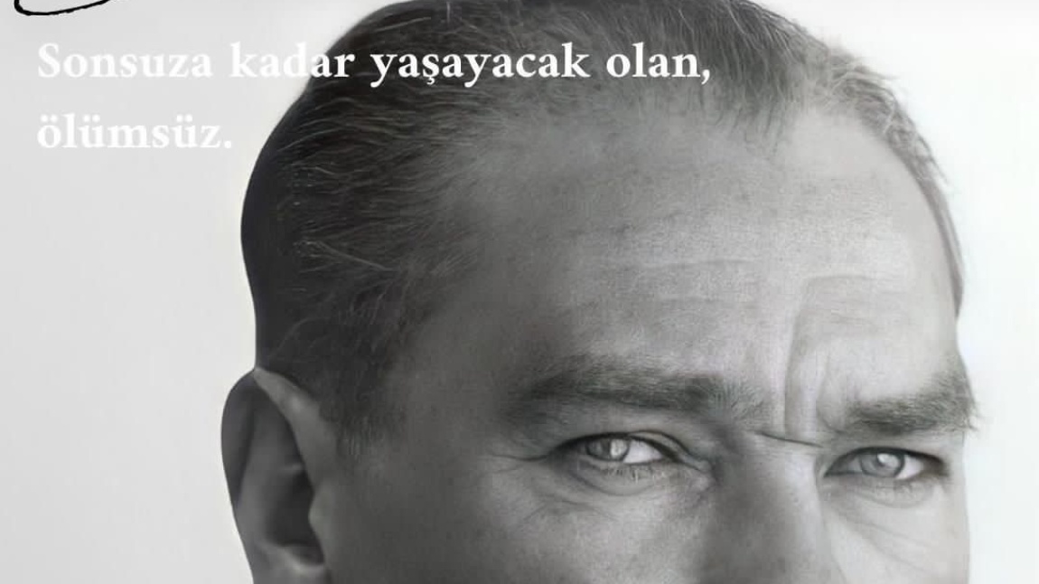 10 KASIM ATATÜRK'Ü ANMA GÜNÜ VE ATATÜRK HAFTASI 